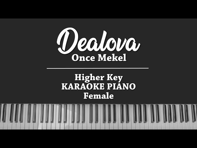 Dealova (HIGHER KARAOKE PIANO COVER) Once Mekel class=