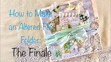 How to make an Altered File Folder:  The Finale!!