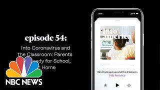 Into Coronavirus and the Classroom: Parents | Into America Podcast – Ep. 54 | NBC News and MSNBC