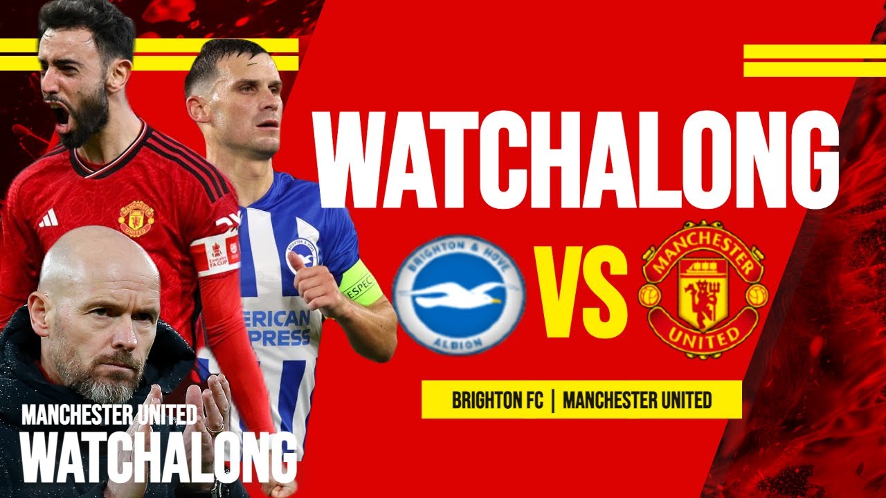  MUFC WATCHALONG BRIGHTON FC Vs MAN UNITED LIVE WATCHALONG Latest 