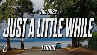 Video thumbnail of "The 502s - Just A Little While (Lyrics)"