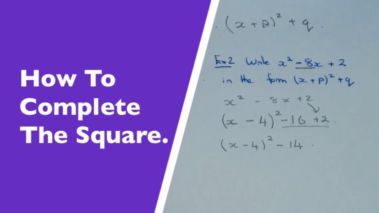 How To Complete The Square And Write A Quadratic In The Form X P 2 Q Youtube