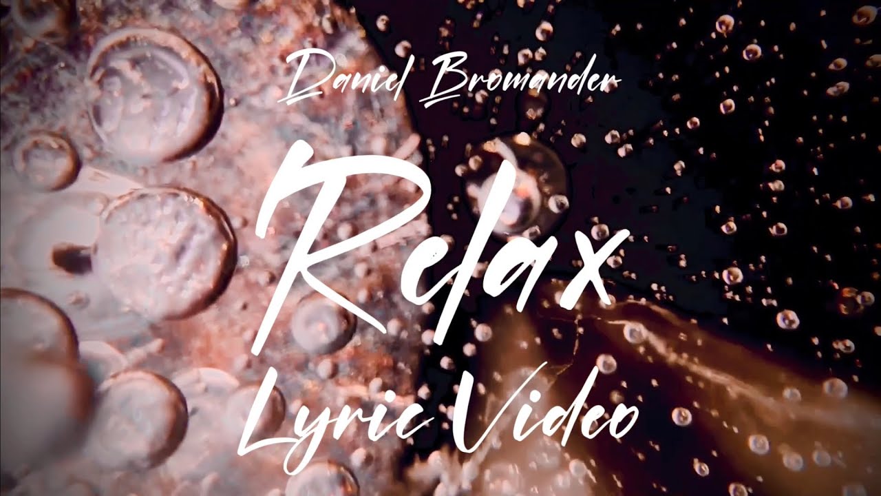 Obejrzyj Daniel Bromander - RELAX - Lyric Video w YouTube Obejrzyj Daniel Bromander - RELAX - Lyric Video w YouTube