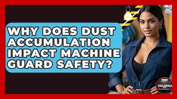 Why Does Dust Accumulation Impact Machine Guard Safety? - ToolBench Pros