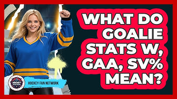 What Do Goalie Stats W, GAA, SV% Mean?