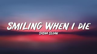 Smiling When I Die Lyrics - Sasha Sloan - Lyric Best Song