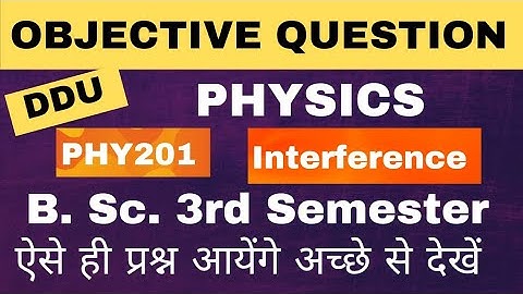 B.Sc.3rd Semester Physics Mcqs # (Interference) For Ddu Gorakhpur University