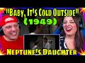 First Time Seeing &quot;Baby, It&#39;s Cold Outside&quot; Neptune&#39;s Daughter (1949) THE WOLF HUNTERZ REACTIONS