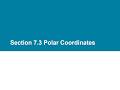 MAC1114 Trigonometry – Section 7.3: Polar Coordinates (Conversions & Equations) | Apr 15, 2026