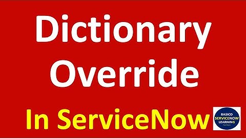 Dictionary Override in ServiceNow | ServiceNow Dictionary Override Detail Demonstration
