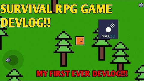 MAX2D SURVIVAL RPG GAME PART 1 | DEVLOG!