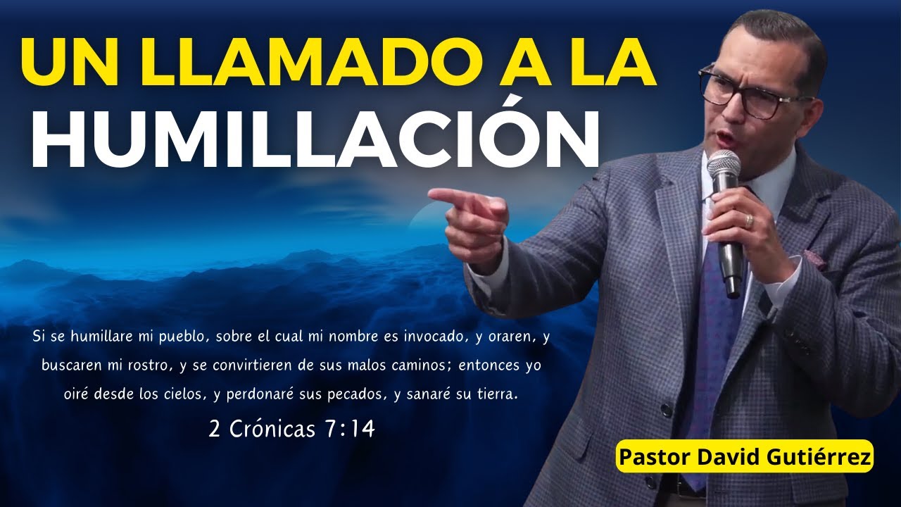 Un llamado a la Humillación - Pastor David Gutiérrez