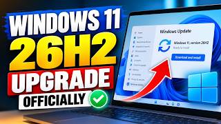 Windows 11 26H2 Is Here! How to Upgrade Officially