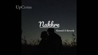 Nakhre - {slowed reverb} | Zack knight | UpCome