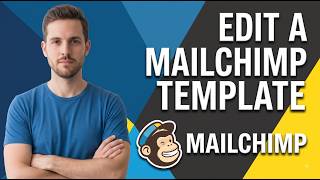 How To Edit A Mailchimp Template (Step-By-Step Guide)