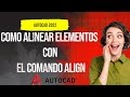 COMO ALINEAR ELEMENTOS CON EL COMANDO ALIGN