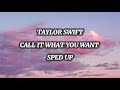 Taylor Swift - Call it what you want sped up