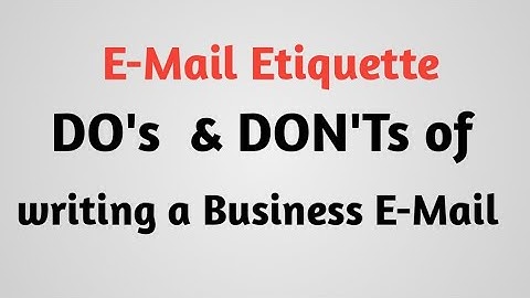 E-Mail Etiquette: DO's  & DON'Ts of writing a Business E-Mail .