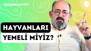 Hayvanları Yemeli Miyiz? | Sinan Canan ile Büyük Sorular