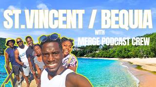 Best of St. Vincent & Bequia | The MERGE POdcast