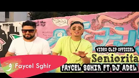 Faycel Sghir ft Dj Adel - Seniorita [Official Music Video] (2019) / فيصل الصغير وديجي عادل سينيوريتا