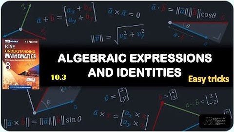 Algebraic Expressions and Identities, 10.3, Understanding Mathematics, ML Aggarwal, class 8
