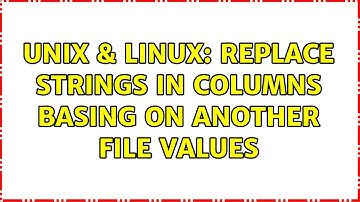 Unix & Linux: replace strings in columns basing on another file values
