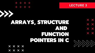 Learning Arrays, structure and function pointers in C Language  -F2020 OS L03