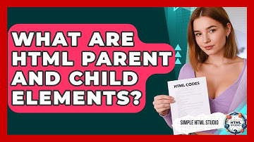 What Are HTML Parent And Child Elements? - Simple HTML Studio