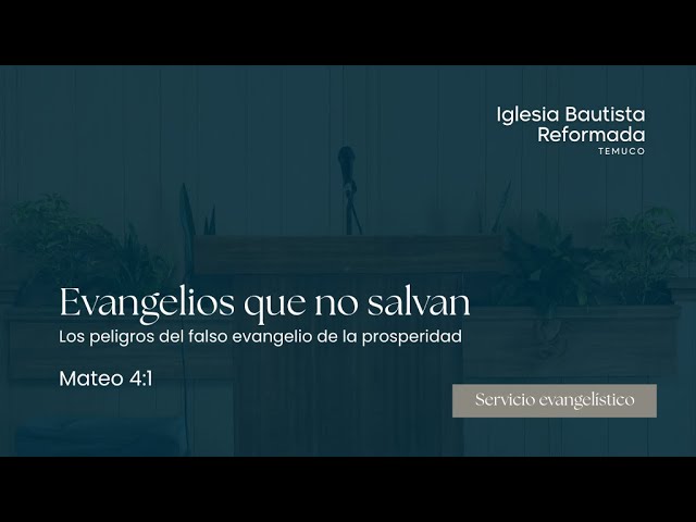 Sermón Completo: Evangelios que no salvan: los peligros del falso evangelio de la prosperidad