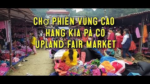 Phượt Du lịch Khám Phá Toàn Cảnh Chợ Phiên Hang Kia Pà Cò, Chợ Phiên Vùng Cao.UPLAND FAIR MARKET.