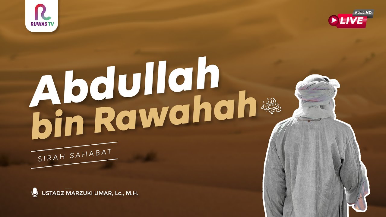Kisah Sahabat - Abdullah bin Rawahah ra. Sang Penyair Rasulullah - YouTube