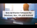 Best Ad Blocker Software for Windows, Mac, iOS and Android