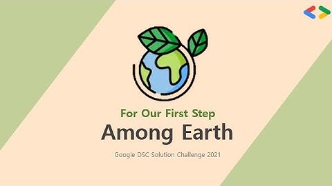 Among Earth | Google DSC Solution Challenge 2021