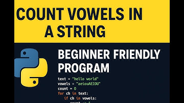 Count Vowels in a String Using Python | Beginner Friendly Program