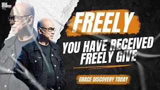 Freely You Have Received, Freely Give - Part  1 | Grace Discovery Today