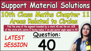 Class 10 Math Chapter 11 Areas related to circles Question 40 | DOE Support Material Solutions