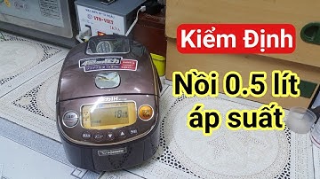 Kiểm Định nồi 0.5 lít Áp Suất | Zojirushi NP-RJ05 | 0985851342