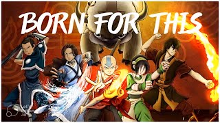 Avatar | Born For This [AMV]
