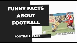 FUNNY FACTS ABOUT FOOTBALL | FOOTBALL FAILS 😂😂😱