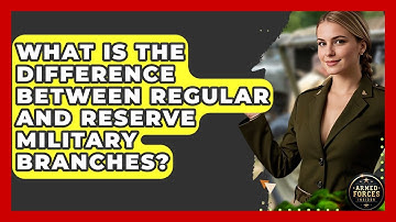 What Is the Difference Between Regular and Reserve Military Branches? - Armed Forces Insider