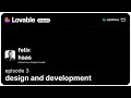 lovable shipped - ep 03 - design and development w/ felix haas