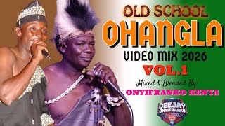 OLD SCHOOL OHANGLA MIX | OHANGLA MIX 2026 - DJ ONYIFRANKO, OSOGO WINYO, ABOY LANDLORD, ONYI PAPA JAY