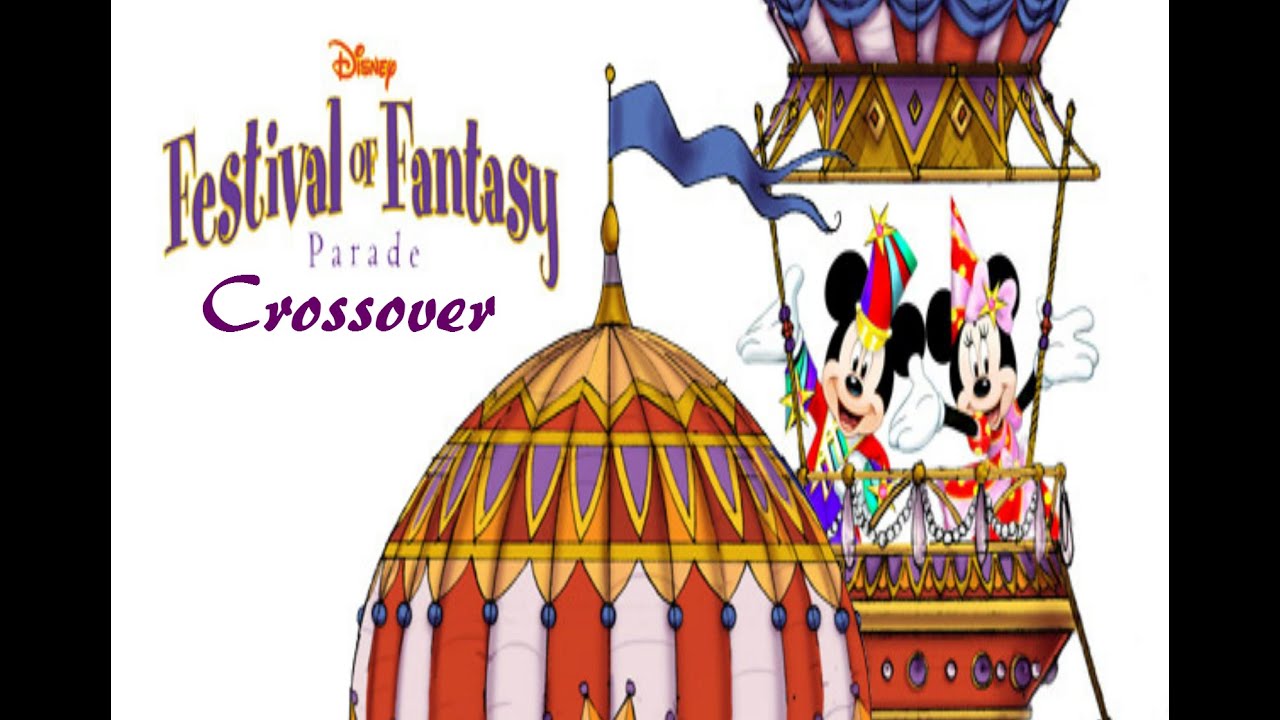 Festival of Fantasy Parade Crossover!!