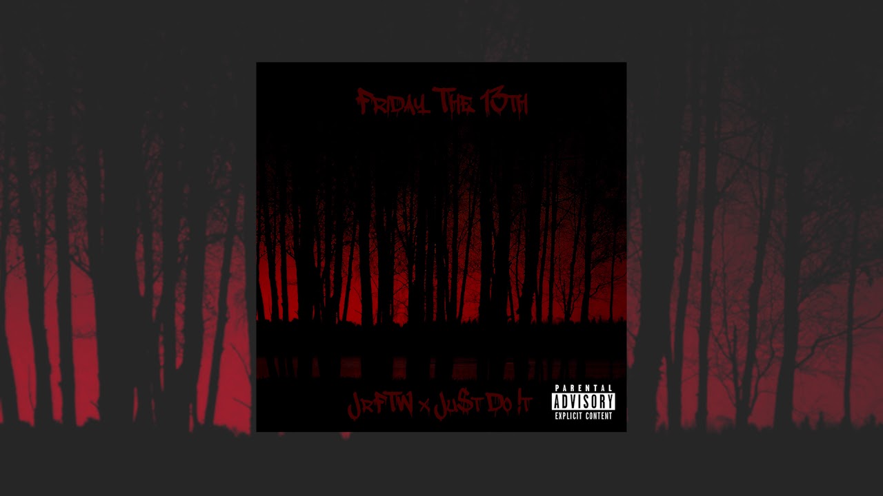 Watch JrFTW X Ju$t Do !t - Friday The 13th - Single (Audio) on YouTube Watch JrFTW X Ju$t Do !t - Friday The 13th - Single (Audio) on YouTube