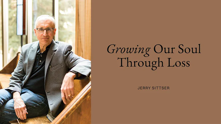 Growing Our Soul Through Loss with Jerry Sittser