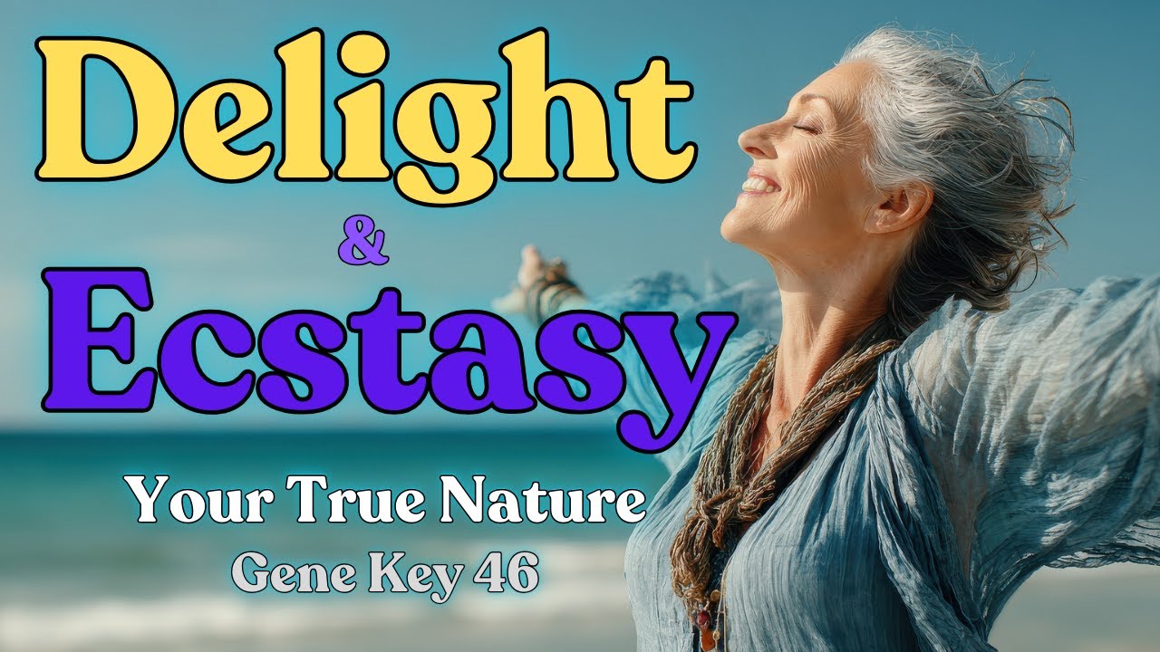 Live in Delight. Live in Ecstasy. 🌟 Gene Key 46 Energy Insights