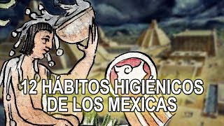 12 hábitos higiénicos  de los Mexicas