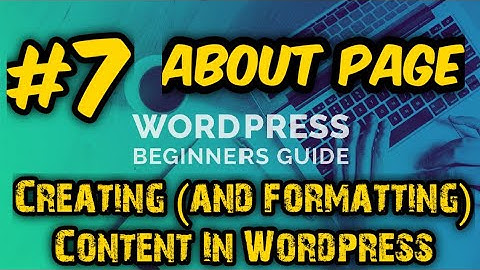 Wordpress For Beginners || Part-7 About Page || Creating (and Formatting) Content in WordPress