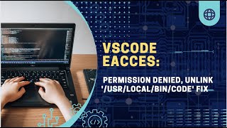 VSCode  EACCES: permission denied, unlink '/usr/local/bin/code' Fix | Visual Studio Code Microsoft